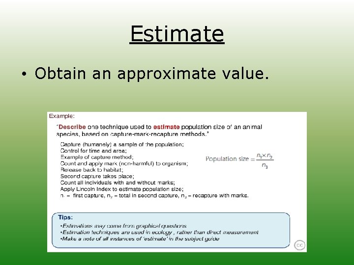 Estimate • Obtain an approximate value. 