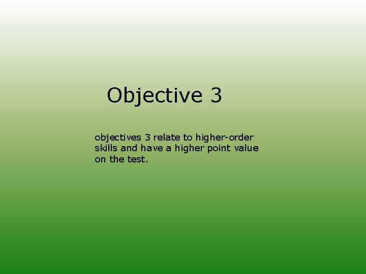 Objective 3 objectives 3 relate to higher-order skills and have a higher point value