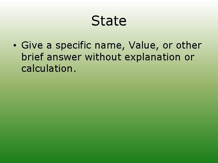 State • Give a specific name, Value, or other brief answer without explanation or