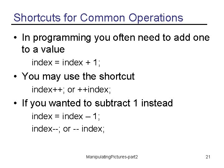 Shortcuts for Common Operations • In programming you often need to add one to