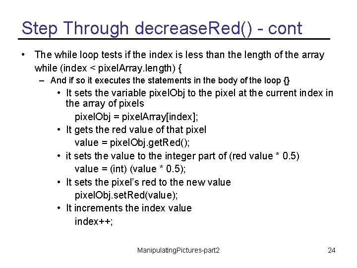 Step Through decrease. Red() - cont • The while loop tests if the index