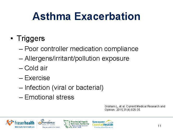 Asthma Exacerbation • Triggers – Poor controller medication compliance – Allergens/irritant/pollution exposure – Cold