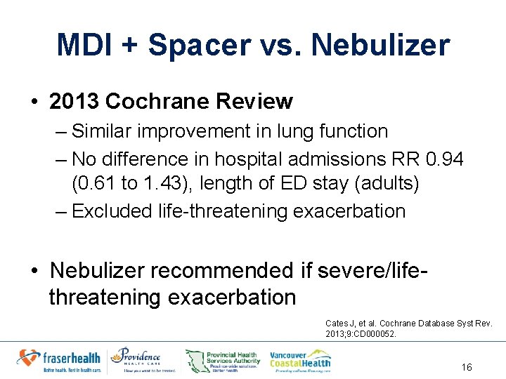 MDI + Spacer vs. Nebulizer • 2013 Cochrane Review – Similar improvement in lung