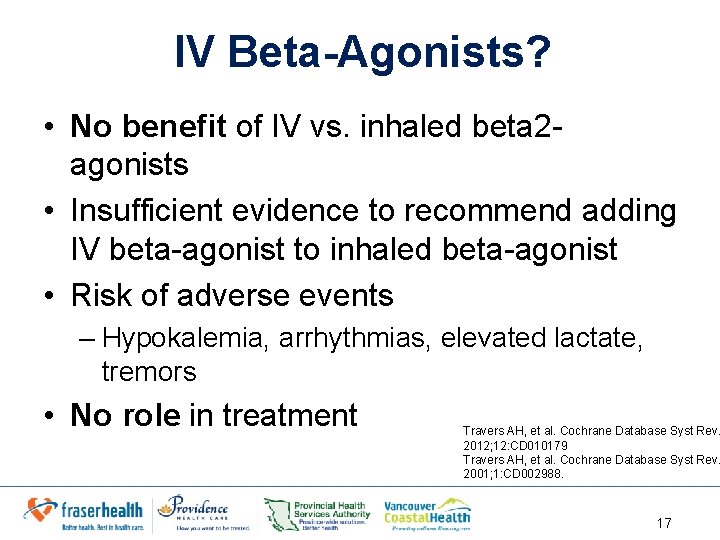 IV Beta-Agonists? • No benefit of IV vs. inhaled beta 2 agonists • Insufficient