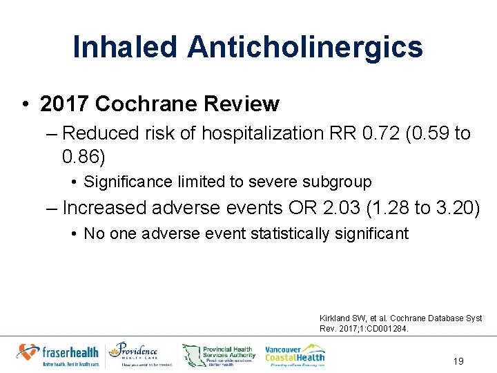 Inhaled Anticholinergics • 2017 Cochrane Review – Reduced risk of hospitalization RR 0. 72