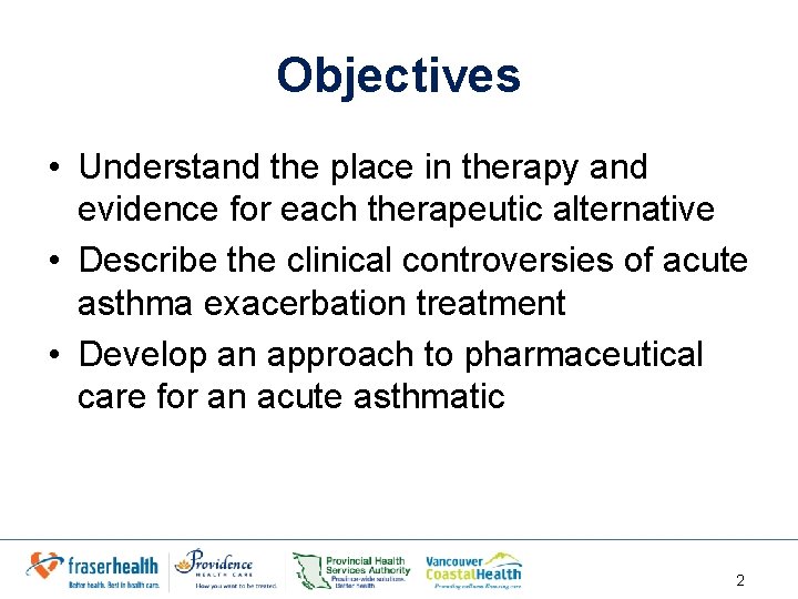 Objectives • Understand the place in therapy and evidence for each therapeutic alternative •