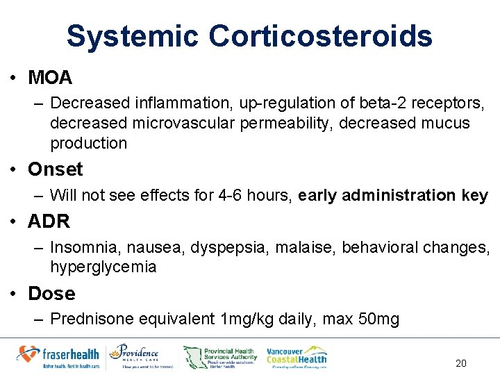 Systemic Corticosteroids • MOA – Decreased inflammation, up-regulation of beta-2 receptors, decreased microvascular permeability,