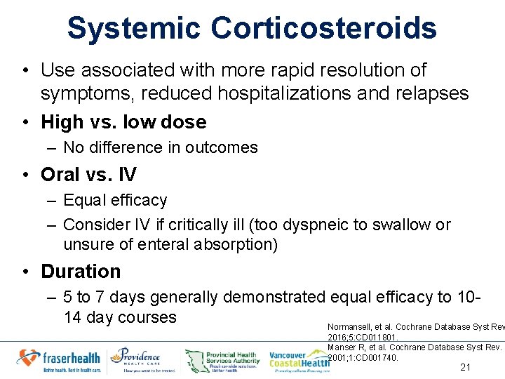Systemic Corticosteroids • Use associated with more rapid resolution of symptoms, reduced hospitalizations and