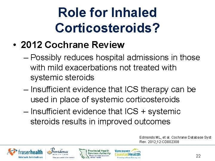 Role for Inhaled Corticosteroids? • 2012 Cochrane Review – Possibly reduces hospital admissions in