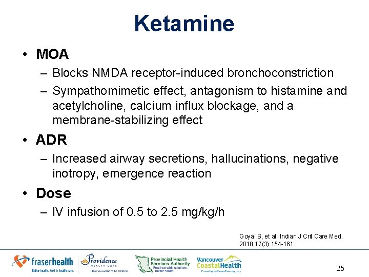 Ketamine • MOA – Blocks NMDA receptor-induced bronchoconstriction – Sympathomimetic effect, antagonism to histamine