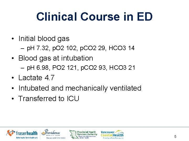 Clinical Course in ED • Initial blood gas – p. H 7. 32, p.