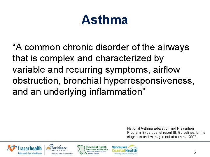 Asthma “A common chronic disorder of the airways that is complex and characterized by