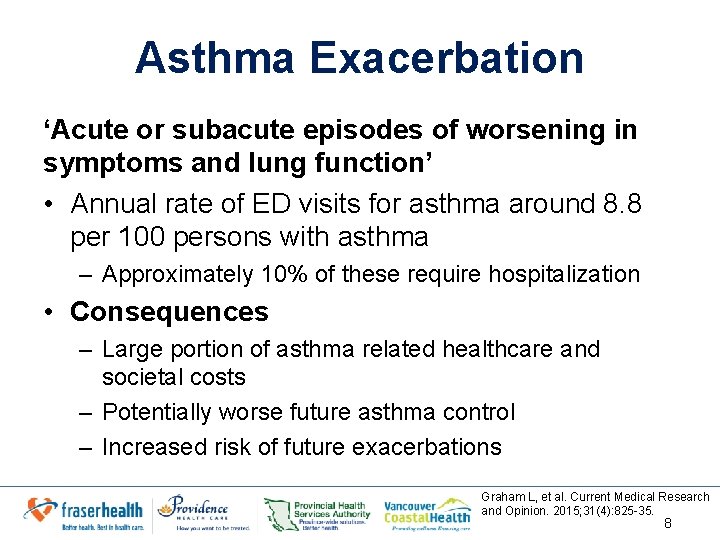 Asthma Exacerbation ‘Acute or subacute episodes of worsening in symptoms and lung function’ •