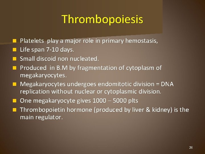Thrombopoiesis n n n n Platelets play a major role in primary hemostasis, Life
