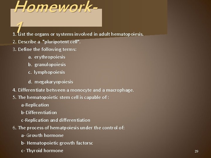 Homework 1 1. 1. List the organs or systems involved in adult hematopoiesis. 2.