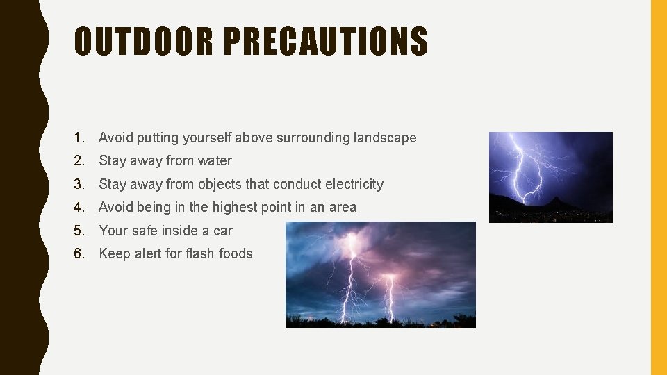 OUTDOOR PRECAUTIONS 1. Avoid putting yourself above surrounding landscape 2. Stay away from water