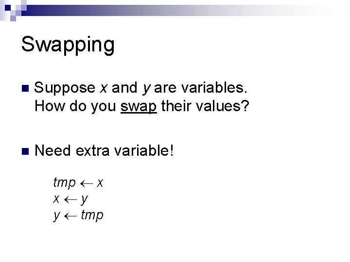 Swapping n Suppose x and y are variables. How do you swap their values?