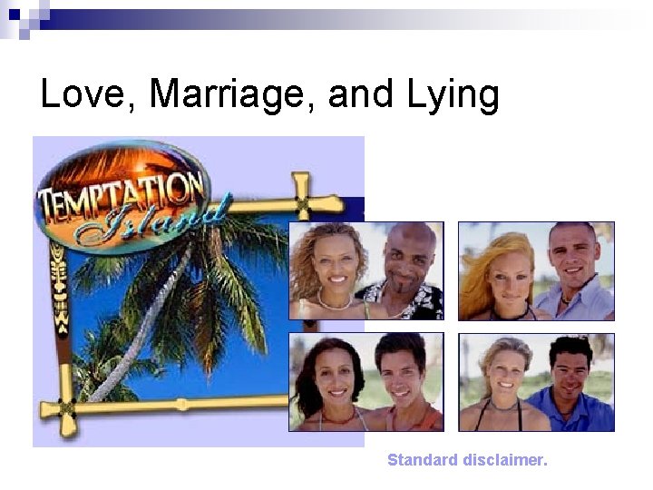 Love, Marriage, and Lying Standard disclaimer. 