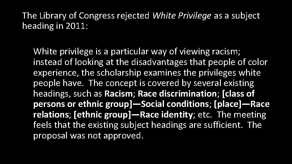 The Library of Congress rejected White Privilege as a subject heading in 2011: White