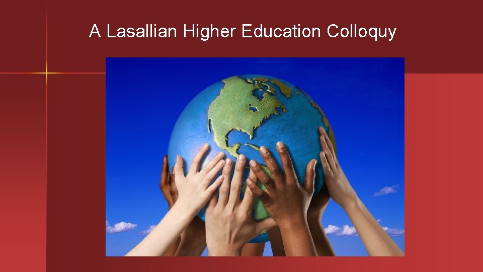 A Lasallian Higher Education Colloquy Multicultural & International Center Diversity and Inclusion Presentation Multicultural