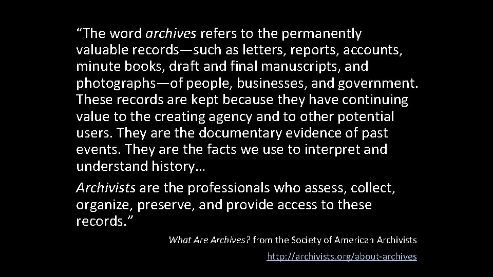 “The word archives refers to the permanently valuable records—such as letters, reports, accounts, minute