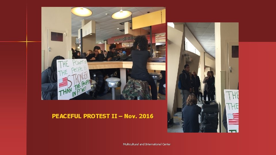 PEACEFUL PROTEST II – Nov. 2016 Multicultural and International Center 