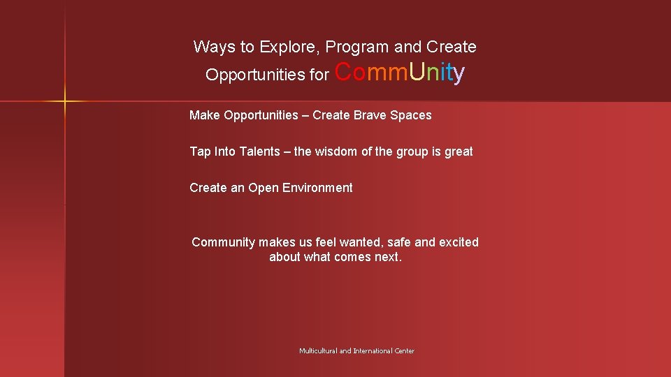 Ways to Explore, Program and Create Opportunities for Comm. Unity Make Opportunities – Create