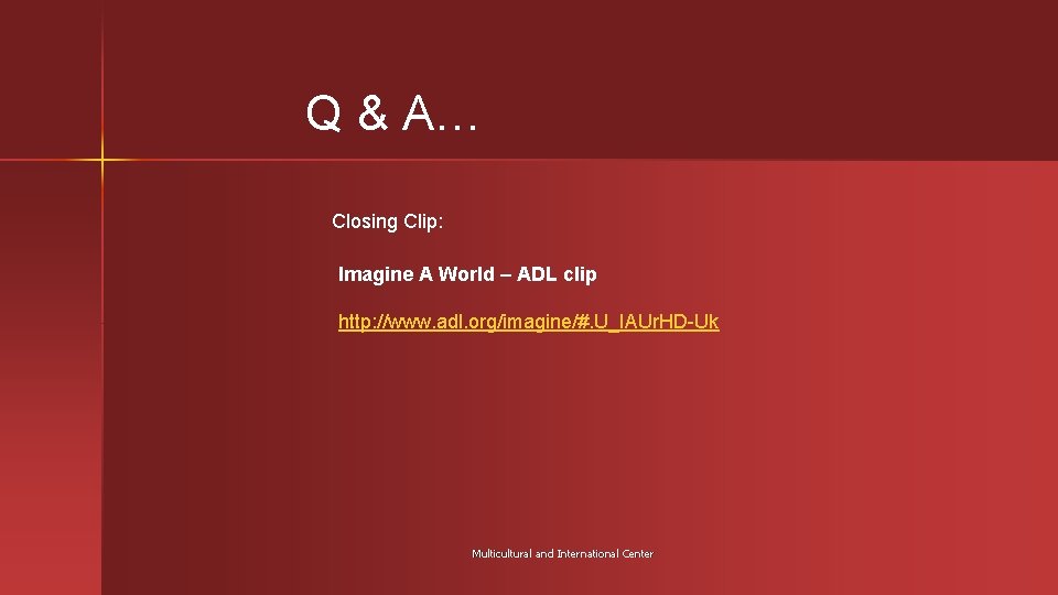 Q & A… Closing Clip: Imagine A World – ADL clip http: //www. adl.