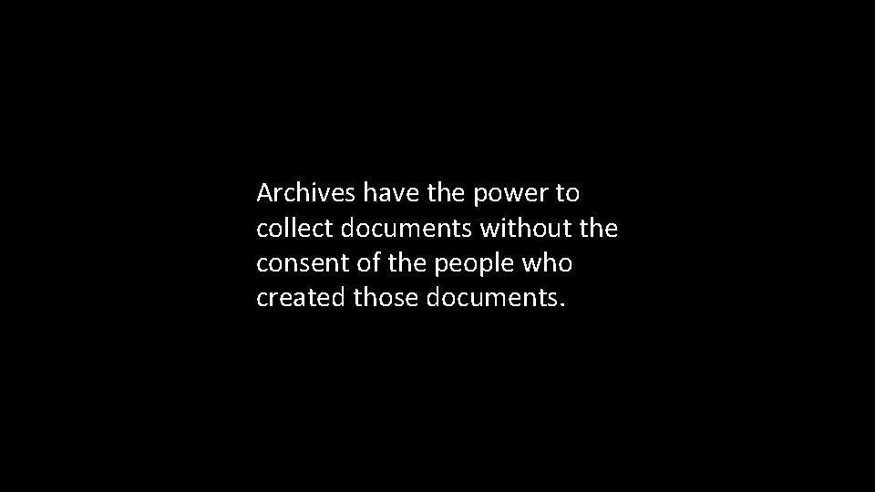 Archives have the power to collect documents without the consent of the people who