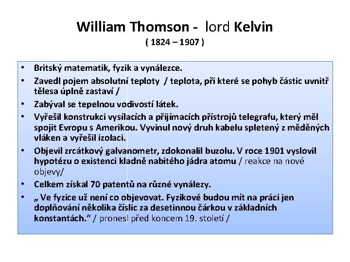 William Thomson - lord Kelvin ( 1824 – 1907 ) • Britský matematik, fyzik