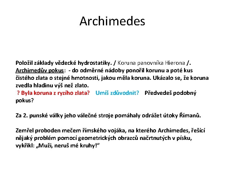 Archimedes Položil základy vědecké hydrostatiky. / Koruna panovníka Hierona /. Archimedův pokus: - do