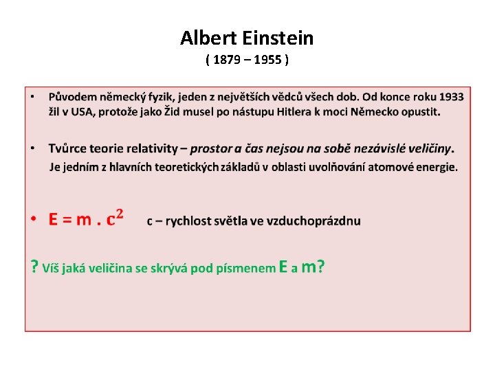 Albert Einstein ( 1879 – 1955 ) • 