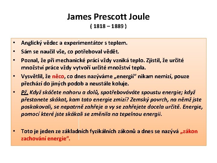 James Prescott Joule ( 1818 – 1889 ) • Anglický vědec a experimentátor s