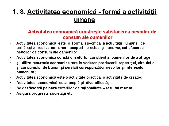 1. 3. Activitatea economică - formă a activităţii umane Activitatea economică urmăreşte satisfacerea nevoilor