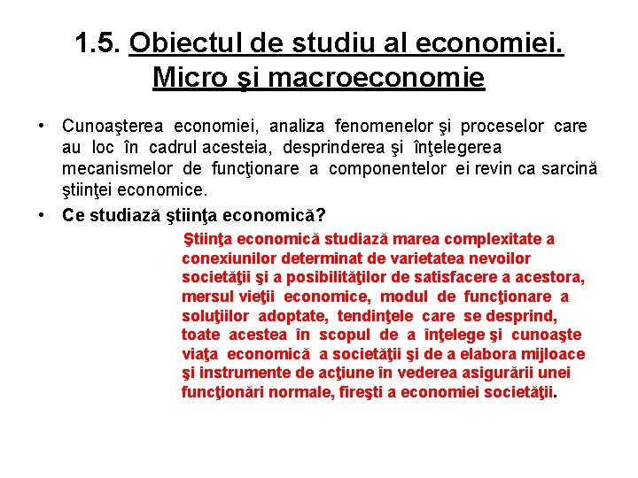 1. 5. Obiectul de studiu al economiei. Micro şi macroeconomie • Cunoaşterea economiei, analiza
