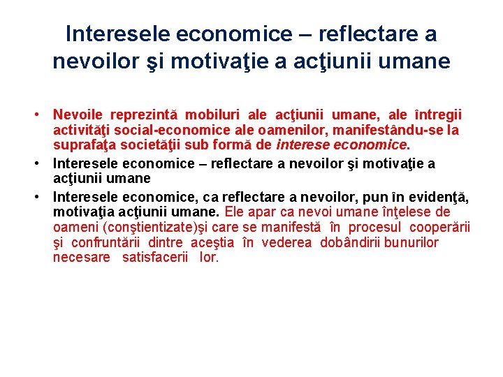 Interesele economice – reflectare a nevoilor şi motivaţie a acţiunii umane • Nevoile reprezintă