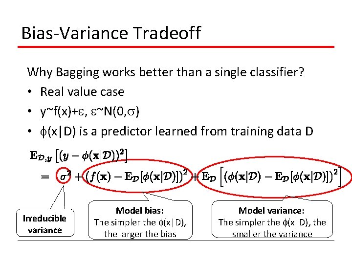 Bias-Variance Tradeoff Why Bagging works better than a single classifier? • Real value case
