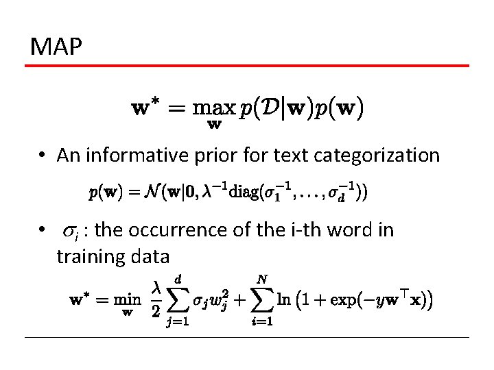 MAP • An informative prior for text categorization • i : the occurrence of