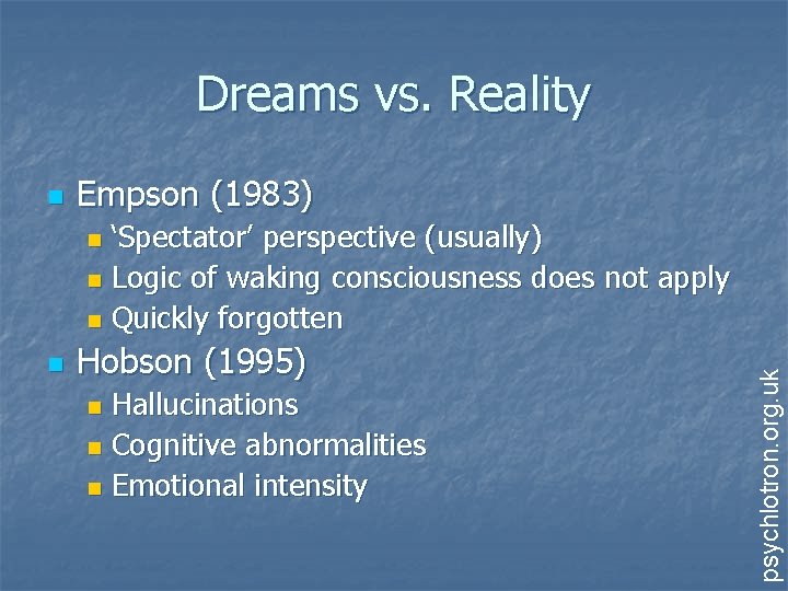 Dreams vs. Reality n Empson (1983) ‘Spectator’ perspective (usually) n Logic of waking consciousness
