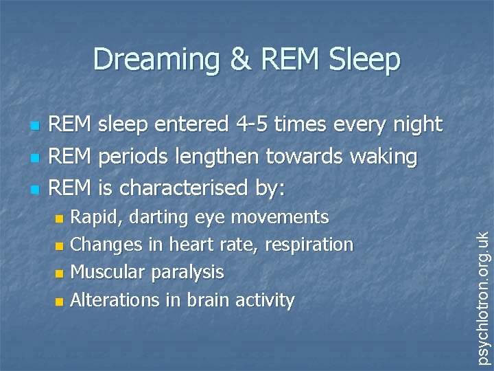 Dreaming & REM Sleep n n REM sleep entered 4 -5 times every night