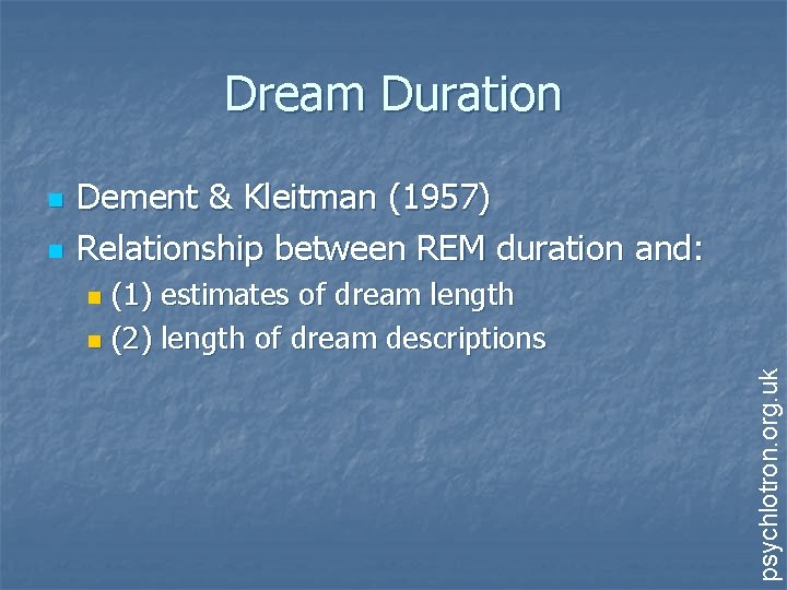 Dream Duration n Dement & Kleitman (1957) Relationship between REM duration and: (1) estimates