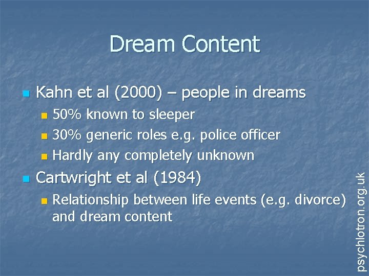 Dream Content n Kahn et al (2000) – people in dreams 50% known to