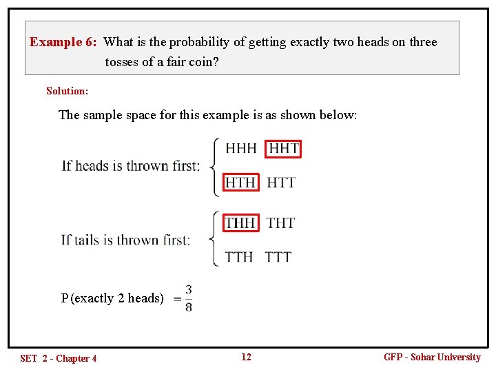 Example 6: What is the probability of getting exactly two heads on three tosses