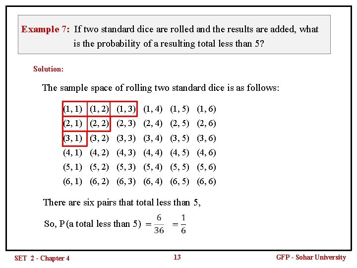 Example 7: If two standard dice are rolled and the results are added, what