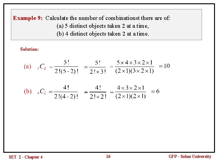 Example 9: Calculate the number of combinationst there are of: (a) 5 distinct objects