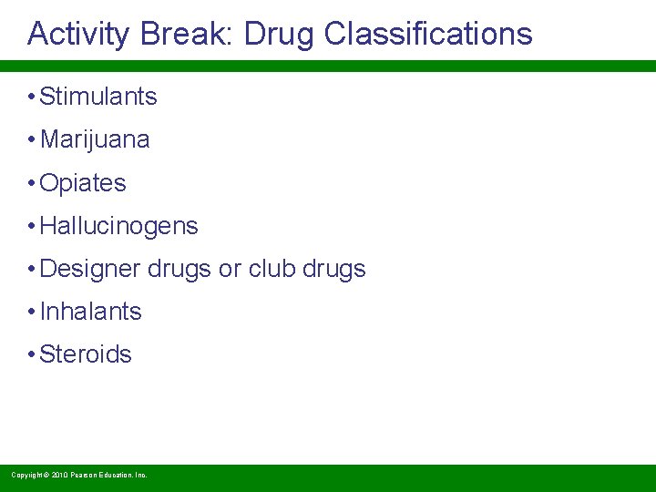 Activity Break: Drug Classifications • Stimulants • Marijuana • Opiates • Hallucinogens • Designer