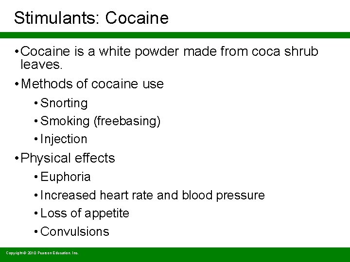 Stimulants: Cocaine • Cocaine is a white powder made from coca shrub leaves. •