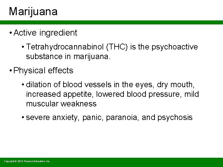 Marijuana • Active ingredient • Tetrahydrocannabinol (THC) is the psychoactive substance in marijuana. •