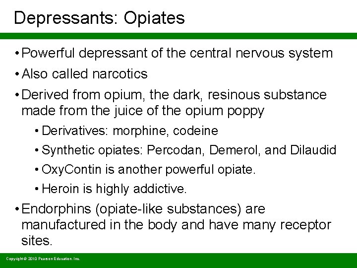 Depressants: Opiates • Powerful depressant of the central nervous system • Also called narcotics