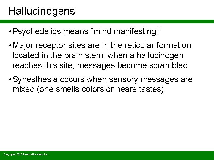 Hallucinogens • Psychedelics means “mind manifesting. ” • Major receptor sites are in the